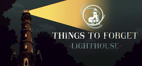 Things to Forget – Lighthouse on Steam
